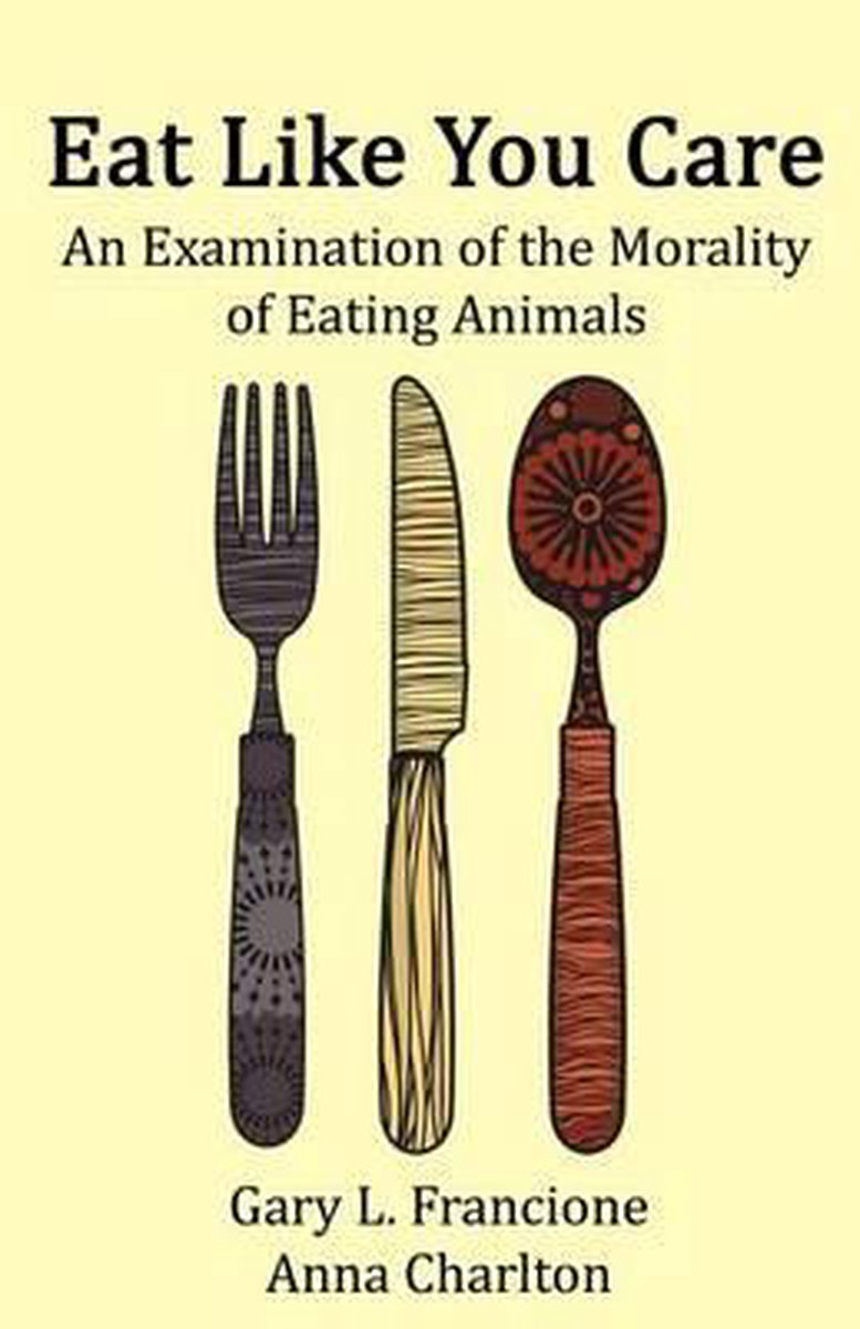 Bol Com Eat Like You Care Gary L Francione Boeken Bol Com Eat Like You Care Gary L Francione Boeken