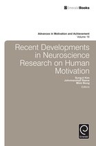 Advances in Motivation and Achievement 19 - Recent Developments in Neuroscience Research on Human Motivation