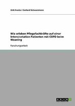 Wie Pflegefachkrafte auf einer Intensivstation Patienten mit COPD beim Weaning erleben