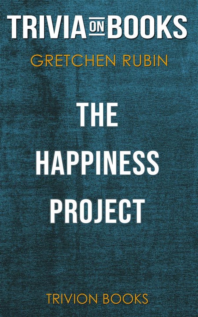The Happiness Project by Gretchen Rubin (Trivia-On-Books)