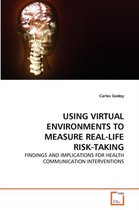 Using Virtual Environments to Measure Real-Life Risk-Taking