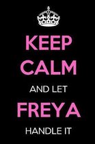 Keep Calm and Let Freya Handle It