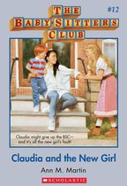 The Baby-Sitters Club 12 - The Baby-Sitters Club #12: Claudia and the New Girl