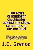 100 Tests of Imminent Checkmates Against the Chess Computers at the Top Level