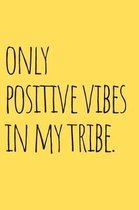 Only Positive Vibes in My Tribe Journal