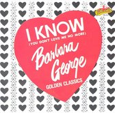 I Know (You Don't Love Me No More): Golden Classic