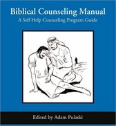 Biblical Counseling Manual (A Self Help Counseling Program)