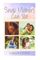 Single Moms CAN Too!