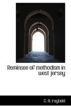 Reminsee of Methodism in West Jersey