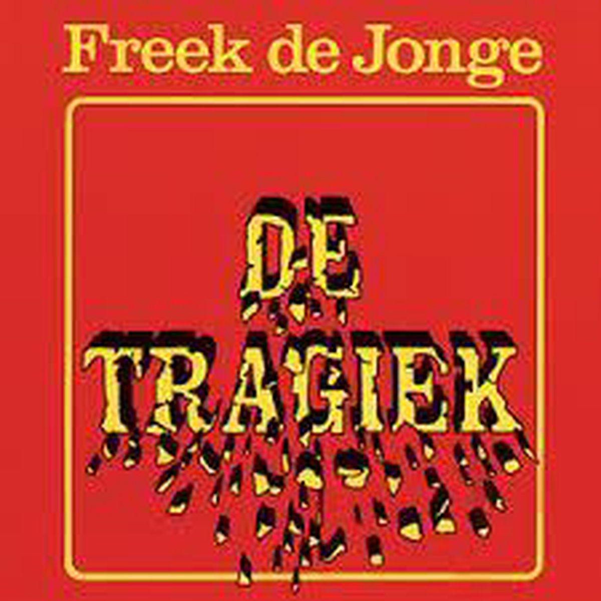 Freek de Jonge - de tragiek