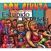 Don Cikuta - Estupido Pero Feliz (CD)