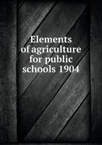 Elements of agriculture for public schools 1904