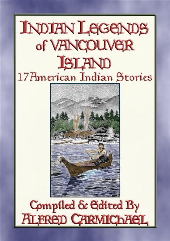 INDIAN LEGENDS OF VANCOUVER ISLAND - 17 Native American Lege ... - cover