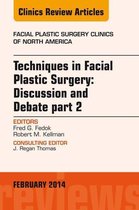 The Clinics: Surgery Volume 22-1 - Techniques in Facial Plastic Surgery: Discussion and Debate, Part II, An Issue of Facial Plastic Surgery Clinics