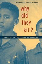 Why Did They Kill? - Cambodia in the Shadow of Genocide