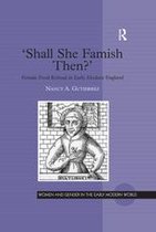 Women and Gender in the Early Modern World - 'Shall She Famish Then?'