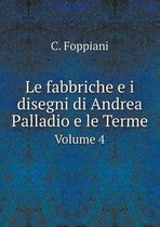 Le fabbriche e i disegni di Andrea Palladio e le Terme Volume 4