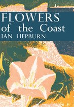 Collins New Naturalist Library 24 - Flowers of the Coast (Collins New Naturalist Library, Book 24)