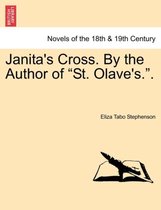 Janita's Cross. by the Author of St. Olave's..