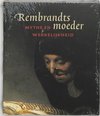 Rembrandts Moeder Mythe En Werkelijkheid Nl