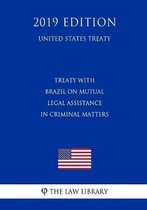 Treaty with Brazil on Mutual Legal Assistance in Criminal Matters (United States Treaty)