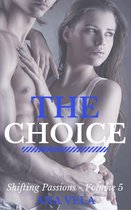 Shifting Passions 5 - The Choice (Shifting Passions - Volume 5)