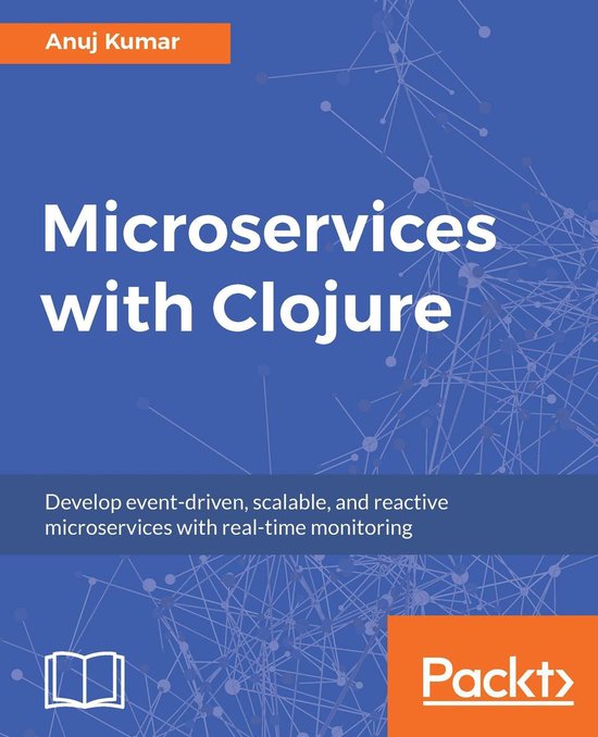 Microservices with Clojure (ebook), Anuj Kumar | 9781788626316 | Boeken ...