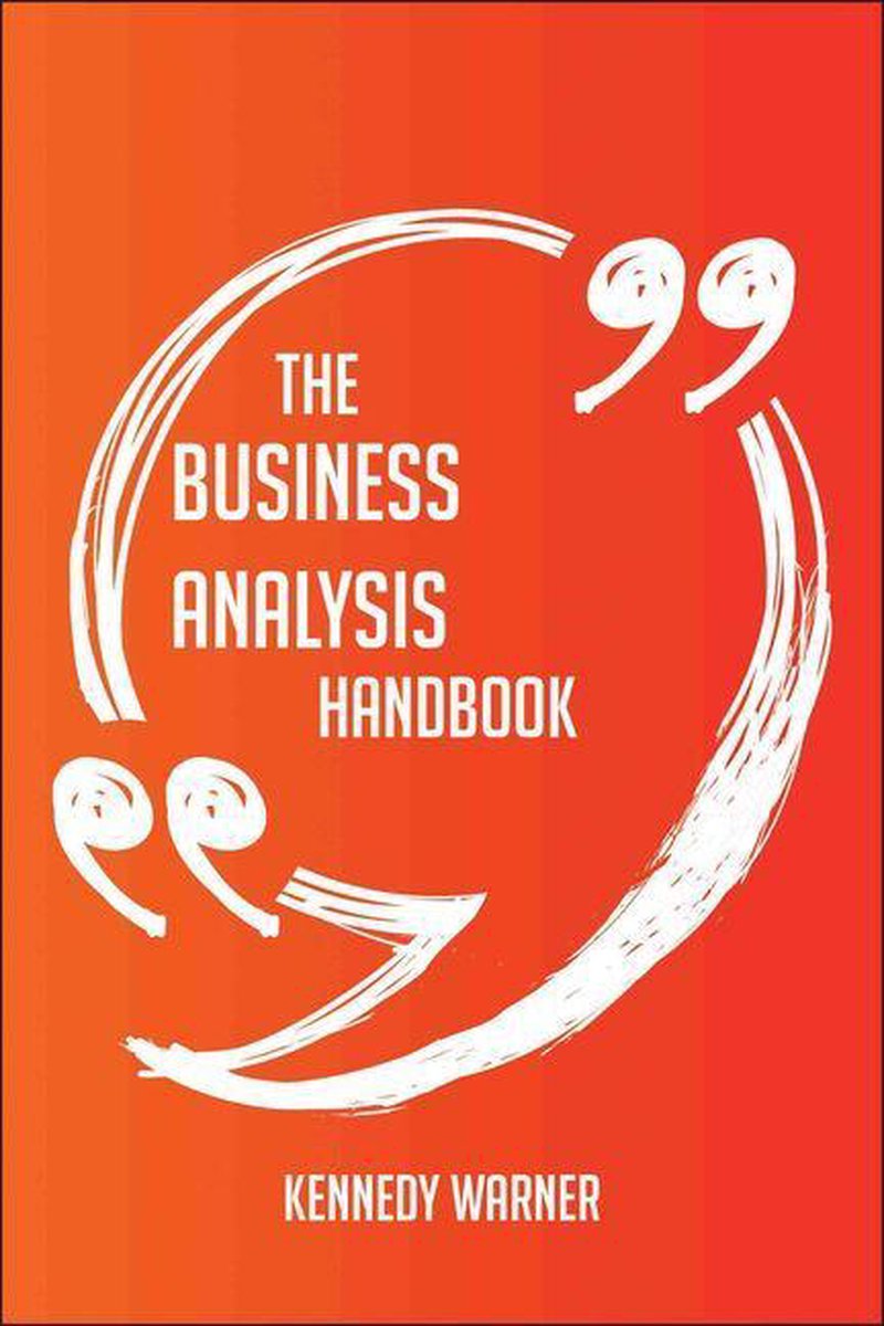 The Business analysis Handbook - Everything You Need To Know About Business analysis