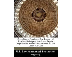 Compliance Guidance for Industrial Process Refrigeration Leak Repair Regulations Under Section 608 of the Clean Air ACT