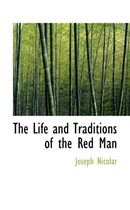 The Life and Traditions of the Red Man