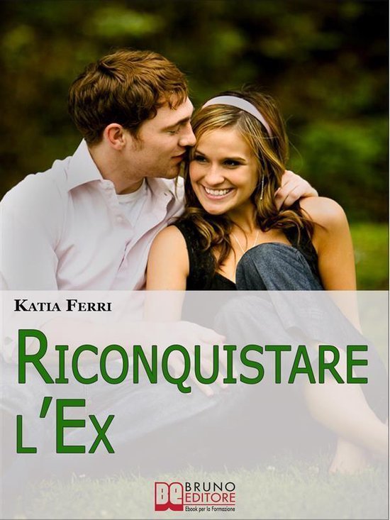 Riconquistare l'Ex. Tecniche e Strategie per Riconquistare i ... - cover