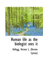 Human Life as the Biologist Sees It