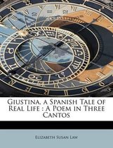 Giustina, a Spanish Tale of Real Life