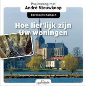 Hoe lief'lijk zijn Uw woningen - Psalmzang met André Nieuwkoop in de Bovenkerk te Kampen deel 2 / Niet ritmische samenzang met bovenstem / Inclusief gratis Bonustrack / CD Zang - P