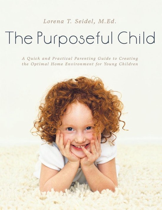 Boek 'The Purposeful Child' met een glimlachend roodharig kind op de voorkant. Geschreven door Lorena T. Seidel.