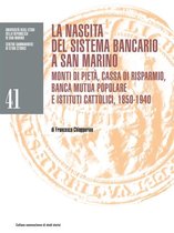 Collana sammarinese di studi storici 41 - La nascita del sistema bancario a San Marino