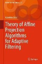 Theory of Affine Projection Algorithms for Adaptive Filtering