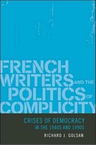French Writers and the Politics of Complicity - Crises of Democracy in the 1940s and 1990s