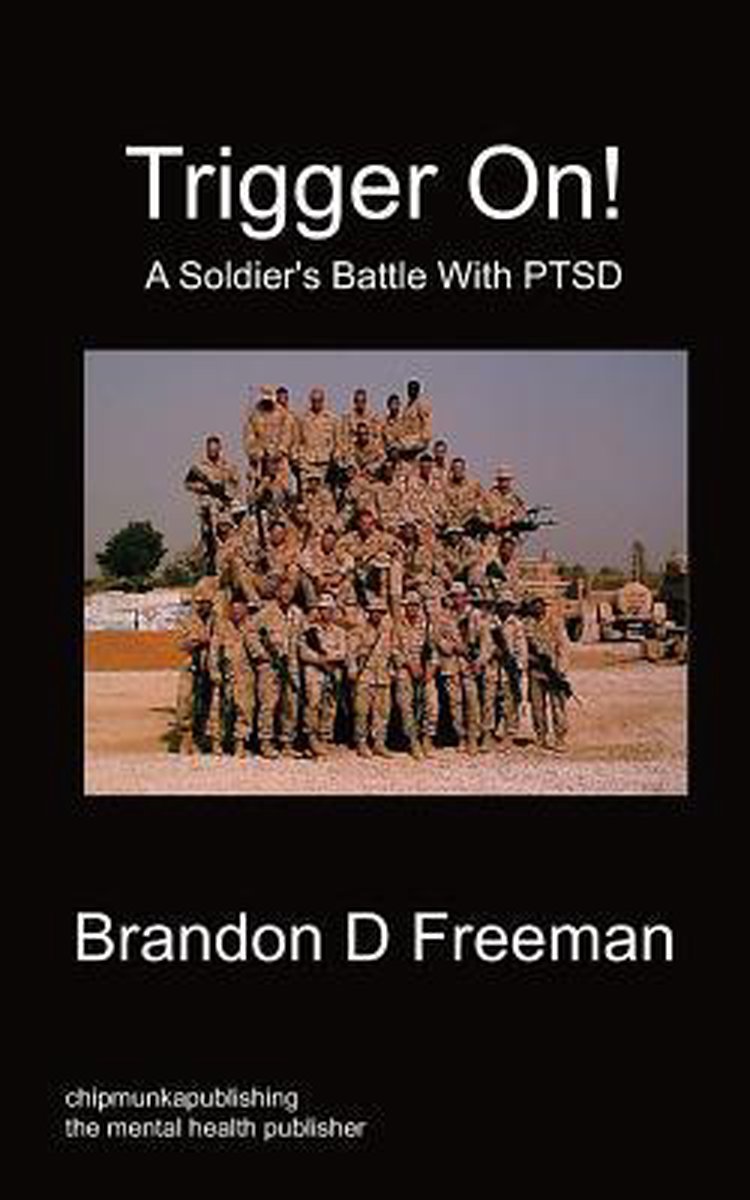 Trigger On! - A Soldier's Battle With PTSD - Brandon D Freeman