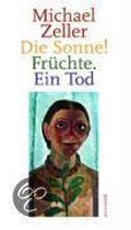 Die Sonne! Früchte. Ein Tod