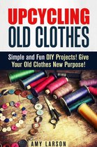 Fashion & Style -  Upcycling Old Clothes: Simple and Fun DIY Projects! Give Your Old Clothes New Purpose!