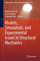 Springer Series in Solid and Structural Mechanics 8 - Models, Simulation, and Experimental Issues in Structural Mechanics