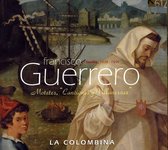 Guerrero: Motetes; Canciones y Villanescas