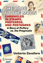 Springer Praxis Books - The Race to the Moon Chronicled in Stamps, Postcards, and Postmarks