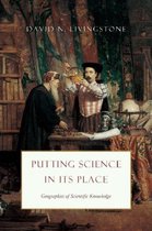 Putting Science in its Place - Geographies of Scientific Knowledge