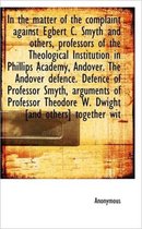 In the Matter of the Complaint Against Egbert C. Smyth and Others, Professors of the Theological Ins