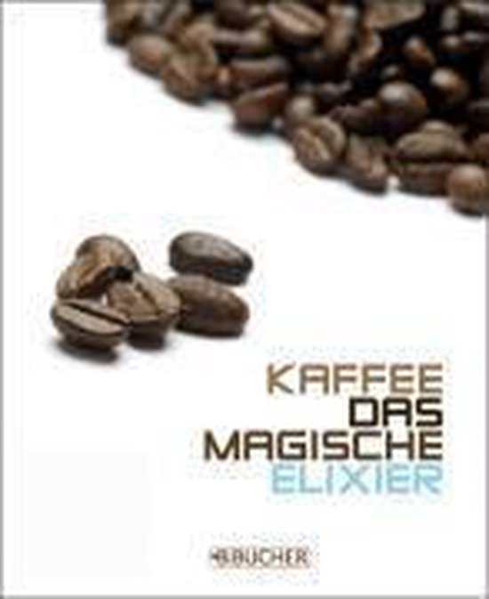 Kaffee, das magische Elixier - cover