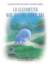 La elefantita que quiere dormirse/ The Little Elephant Who Wants to Fall Asleep