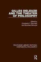 Routledge Library Editions: Continental Philosophy- Gilles Deleuze and the Theater of Philosophy
