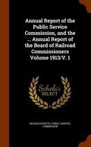 Annual Report of the Public Service Commission, and the ... Annual Report of the Board of Railroad Commissioners Volume 1913/V. 1